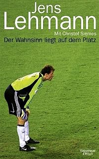 Jens Lehmann - Der Wahnsinn liegt auf dem Platz